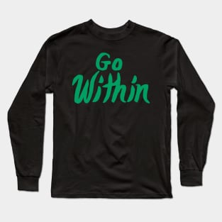 Go Within. Long Sleeve T-Shirt